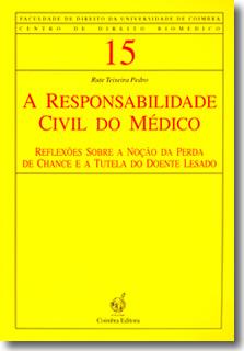 A Responsabilidade Civil do Médico - Reflexões sobre a Noção da Perda de Chance e a Tutela do Doente Lesado