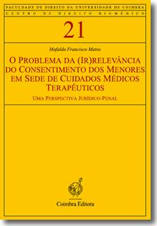 O Problema Da (Ir)relevância Do Consentimento Dos Menores Em Sede De Cuidados Médicos Terapêuticos Uma Perspectiva Jurídico-penal