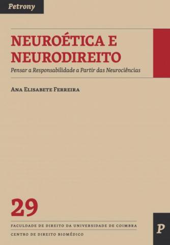 Neuroética e Neurodireito - Pensar a Responsabilidade a Partir das Neurociências