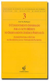 O consentimento informado para o acto médico no ordenamento jurídico Portugês - (Elementos para o estudo da manifestação da vontada do paciente)