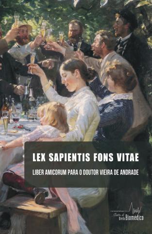 LEX SAPIENTS FONS VITAE | LIBER AMICORUM PARA O DOUTOR VIEIRA DE ANDRADE