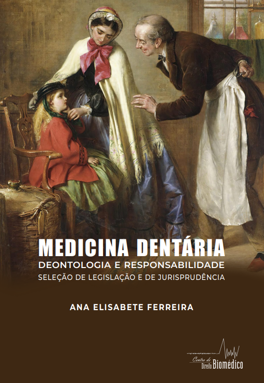 MEDICINA DENTÁRIA DEONTOLOGIA E RESPONSABILIDADE | SELEÇÃO DE LEGISLAÇÃO E DE JURISPRUDÊNCIA